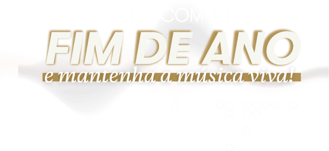 Celebre com alegria o fim de ano e mantenha a música viva!